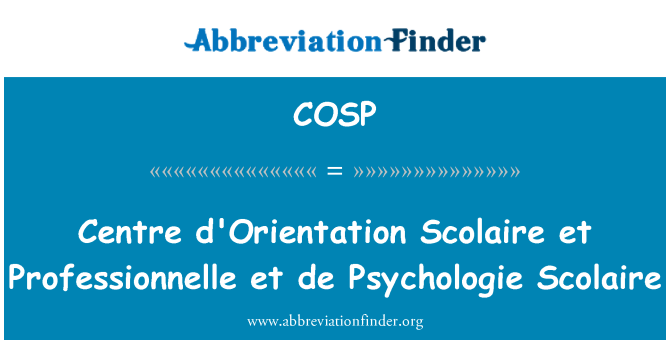 COSP: Centre d ' Orientation Scolaire et Professionnelle et de Psychologie Scolaire