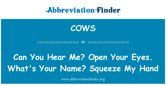 COWS: Èske ou kapab tande mwen? Louvri je ou. Kijan ou rele? Peze men mwen