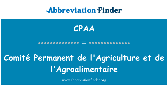 CPAA: Permanentní Comité de l'Agriculture et de l'Agroalimentaire