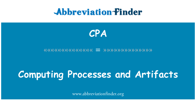 CPA: Computing Processes and Artifacts