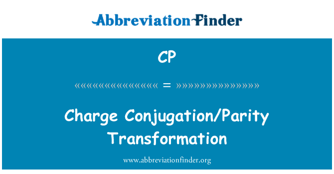 CP: Charge Conjugation/Parity Transformation