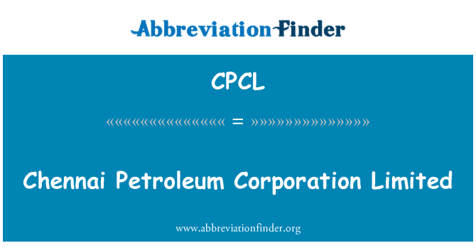 CPCL: Chennai Petroleum Corporation Limited