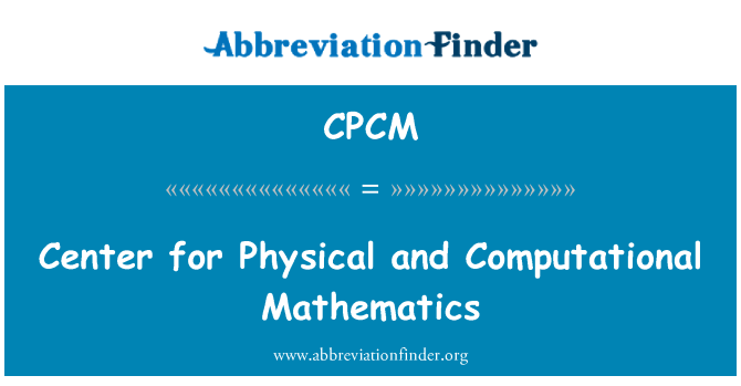 CPCM: Center for Physical and Computational Mathematics