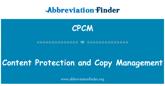 CPCM: Content Protection and Copy Management