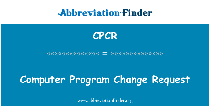 CPCR: Computer Program Change Request
