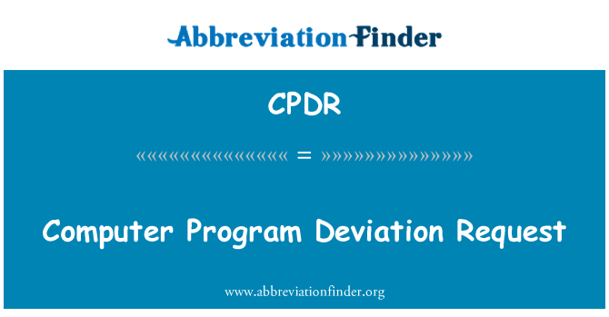 CPDR: Computer Program Deviation Request