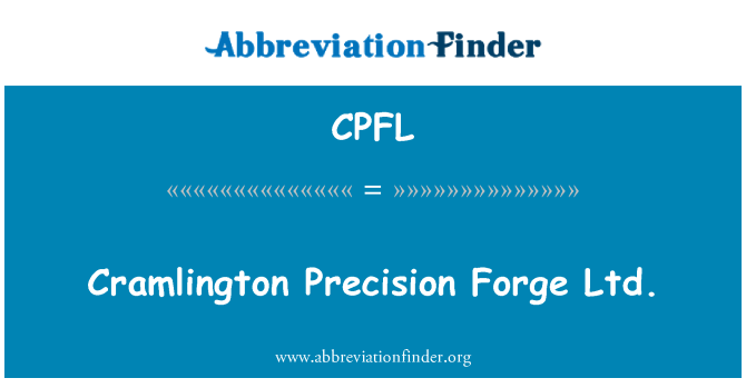 CPFL: Cramlington Precision Forge Ltd.
