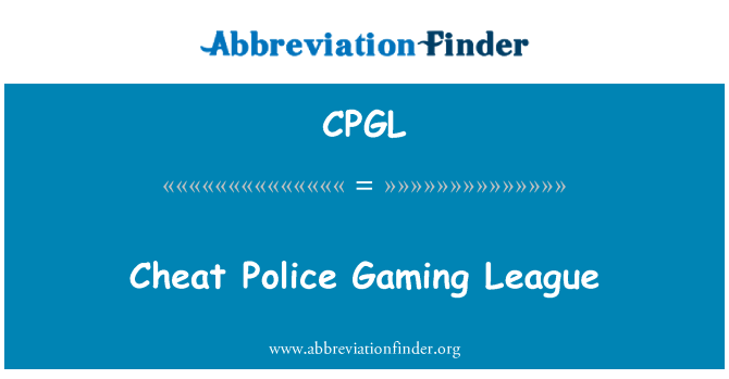 CPGL: Cheat Police Gaming League