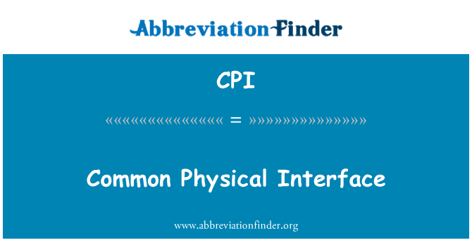 CPI: Common Physical Interface