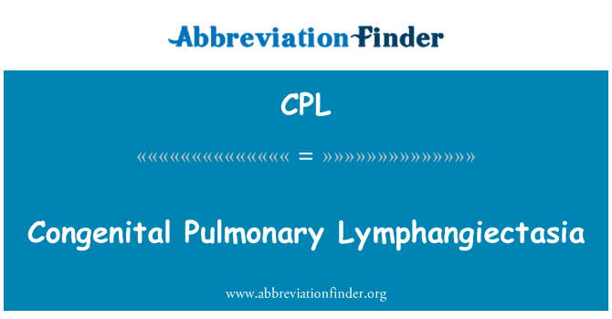 CPL: Congenital Pulmonary Lymphangiectasia
