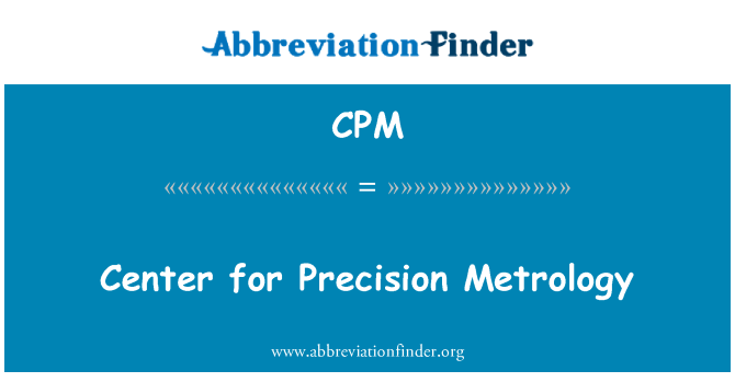 CPM: Center for Precision Metrology