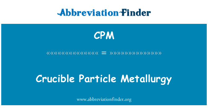 CPM: Crogiolo particella metallurgia