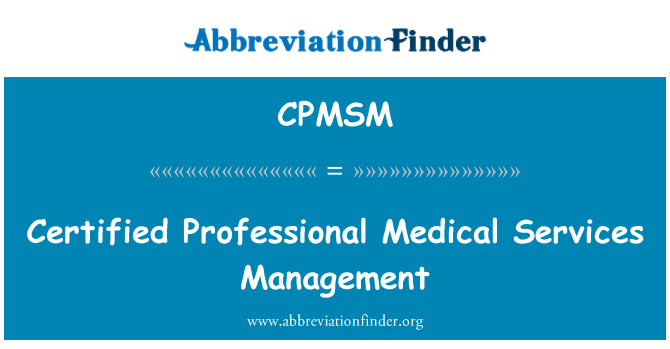CPMSM: Certified Professional Medical Services Management