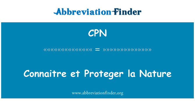 CPN: Connaitre і Proteger ла природи