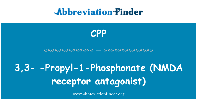 CPP: 3,3- -Propyl-1-Phosphonate (NMDA receptor antagonist)