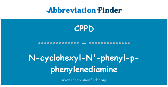 CPPD: N-cyclohexyl-N'-phenyl-p-phenylenediamine