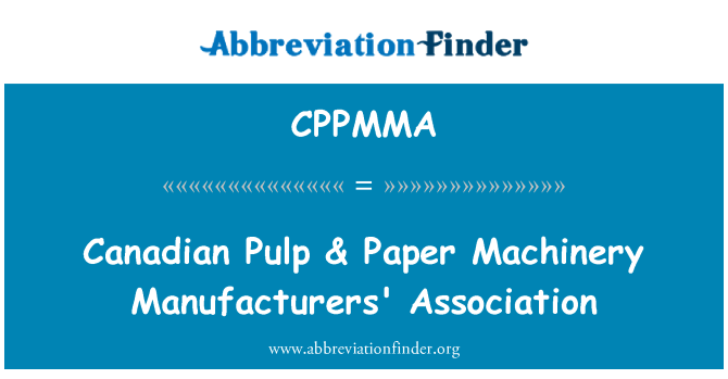 CPPMMA: انجمن خمیر & سازندگان ماشین آلات کاغذ