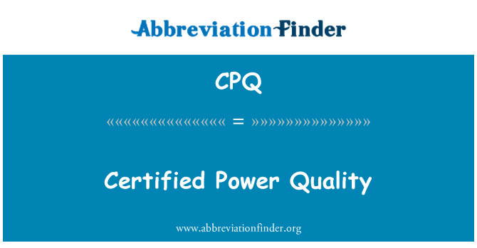 CPQ: Certified Power Quality