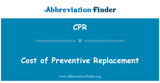 CPR: निवारक प्रतिस्थापन की लागत