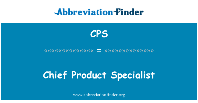 CPS: Chief Product Specialist