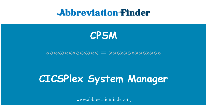 CPSM: CICSPlex System Manager