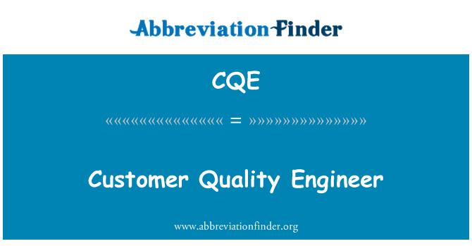 CQE: Customer Quality Engineer