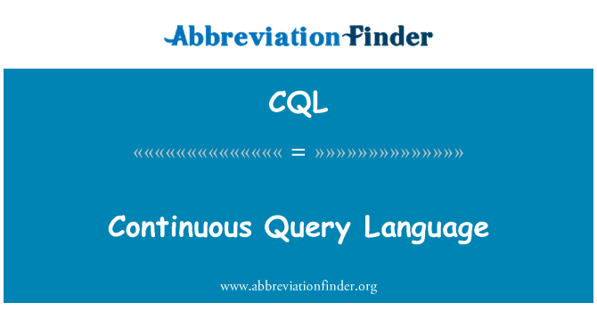 CQL: Continuous Query Language