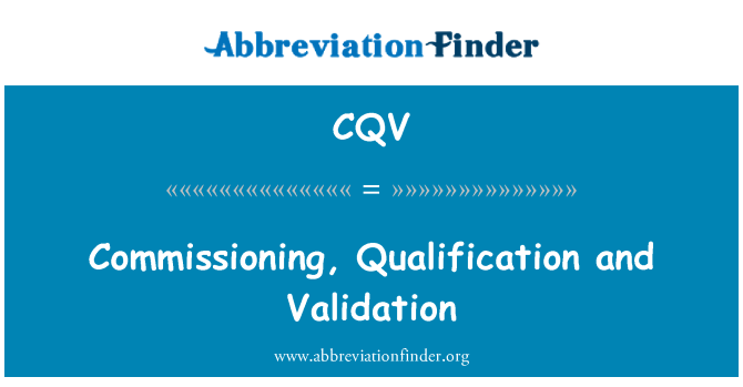 CQV: Commissioning, Qualification and Validation