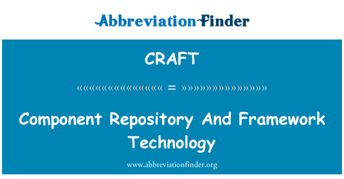 CRAFT: Component Repository And Framework Technology