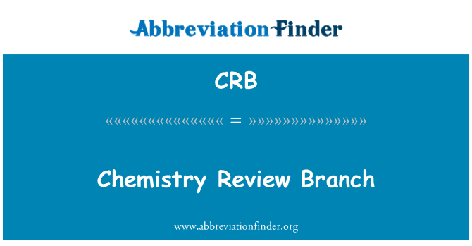 CRB: Chemistry Review Branch