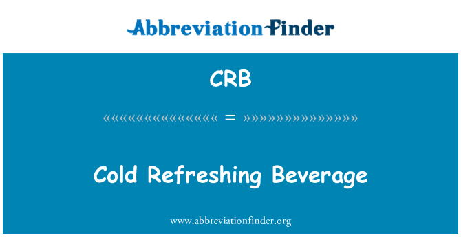 CRB: Cold Refreshing Beverage