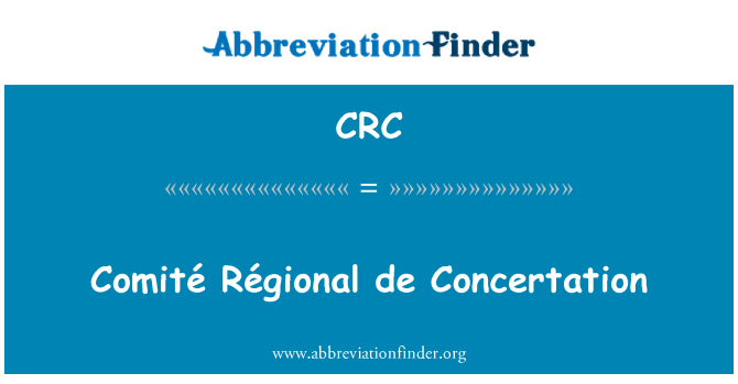 CRC: Comité Régional de Concertation