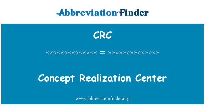 CRC: Concept Realization Center