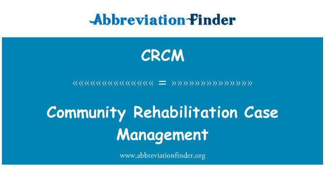 CRCM: Topluluk rehabilitasyon vaka yönetimi