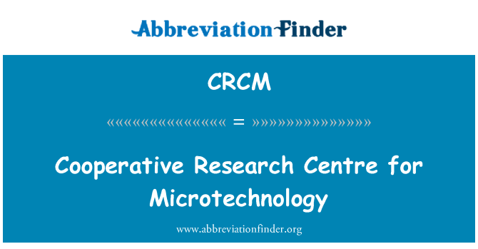 CRCM: Кооперативні науково-дослідницький центр для Microtechnology