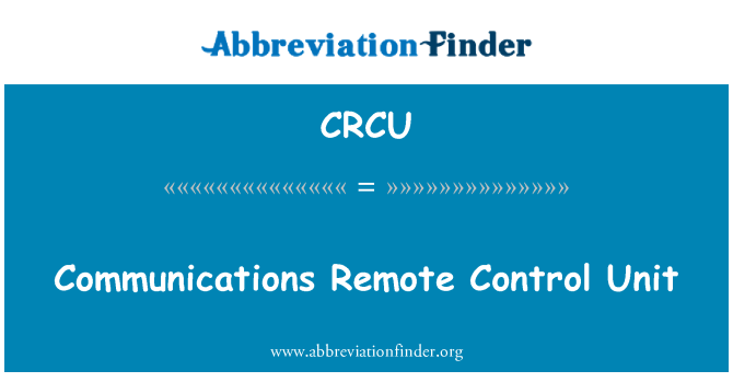 CRCU: Communications Remote Control Unit