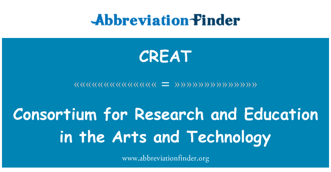 CREAT: Consortium for Research and Education in the Arts and Technology