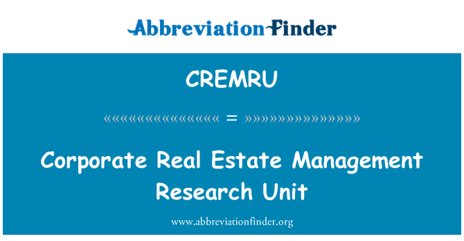 CREMRU: หน่วยวิจัยการจัดการอสังหาริมทรัพย์ขององค์กร