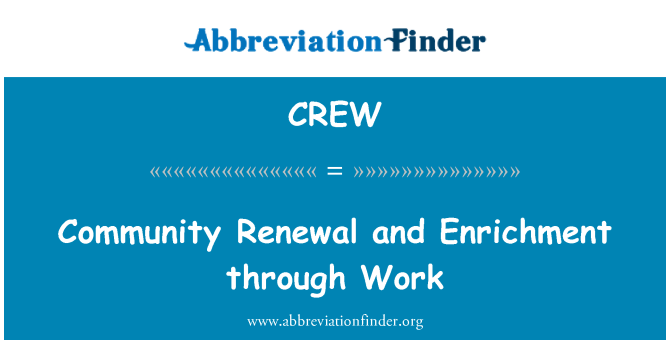 CREW: Community Renewal and Enrichment through Work