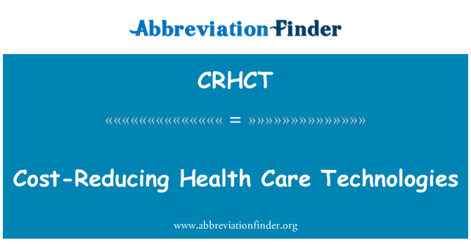 CRHCT: کاهش هزینه های فن آوری های بهداشت و درمان