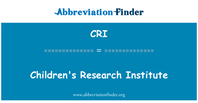 CRI: بچوں کی ریسرچ انسٹی ٹیوٹ