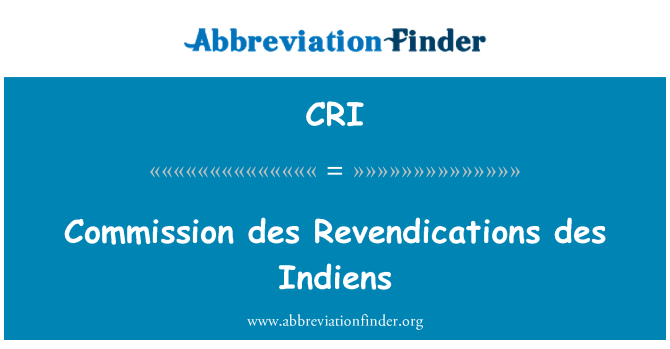 CRI: Kommissionen des Revendications des Indiens