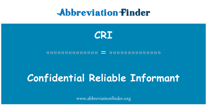 CRI: Confidential Reliable Informant
