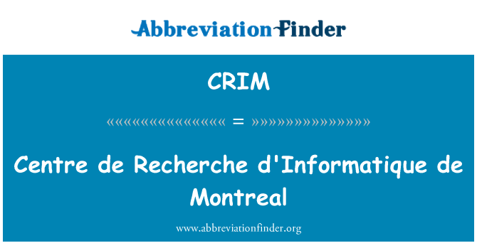 CRIM: Sant de Recherche d'Informatique de Monreyal