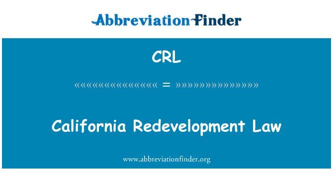 CRL: California Redevelopment Law