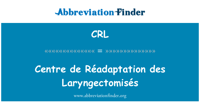 CRL: Centre de Réadaptation des Laryngectomisés