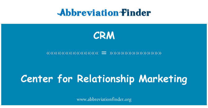 CRM: Center for Relationship Marketing