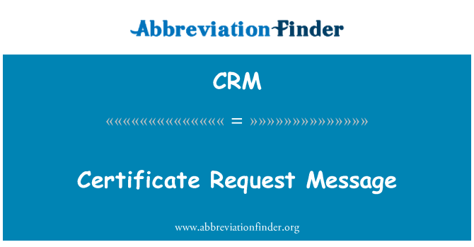 CRM: Certificate Request Message