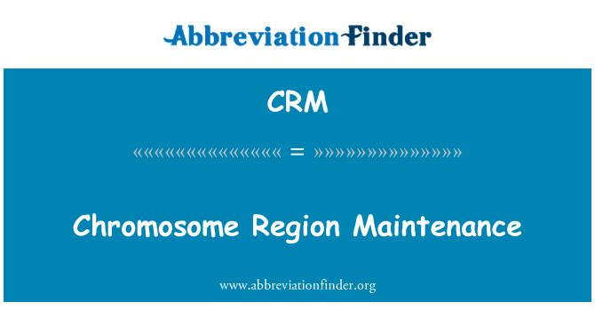 CRM: Entretien région chromosomique