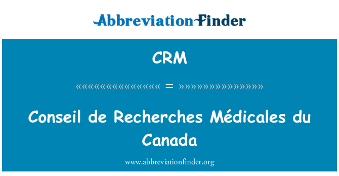 CRM: Conseil de Recherches Médicales du Canada